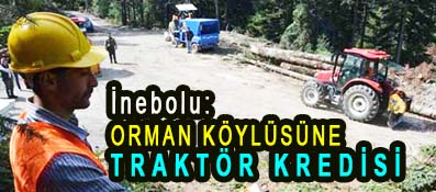 <center> İnebolu:</center><center><font color=’blue’> ORMAN KÖYLÜSÜNE TRAKTÖR KREDİSİ </font></center>