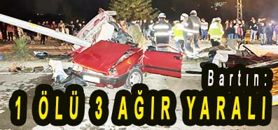 <center> Bartın: </center><center><font color=’blue’>1 ÖLÜ 3 AĞIR YARALI </font></center>