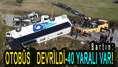 <center> Bartın: </center><center><font color=’blue’> OTOBÜS DEVRİLDİ-40 YARALI VAR! </font></center>