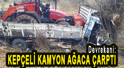 <center> Devrekani: </center><center><font color=’blue’> KEPÇELİ KAMYON AĞACA ÇARPTI </font></center>