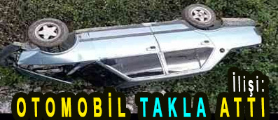 <center> İlişi: </center><center><font color=’blue’> OTOMOBİL TAKLA ATTI </font></center>