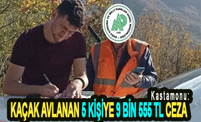 <center> Kastamonu: </center><center><font color=’blue’> KAÇAK AVLANAN 5 KİŞİYE 9 BİN 555 TL CEZA  </font></center>