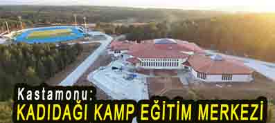 <center> Kastamonu: </center><center><font color=’blue’> KADIDAĞI KAMP EĞİTİM MERKEZİ </font></center>