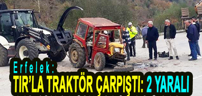 <center> Erfelek: </center><center><font color=’blue’> TIR’LA TRAKTÖR ÇARPIŞTI: 2 YARALI  </font></center>