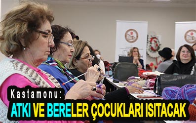 <center> Kastamonu: </center><center><font color=’blue’> ATKI VE BERELER ÇOCUKLARI ISITACAK </font></center>