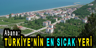 <center> Abana: </center><center><font color=’blue’> TÜRKİYE’NİN EN SICAK YERİ </font></center>