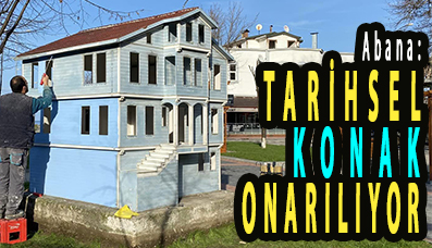 <center> Abana: </center><center><font color=’blue’> TARİHSEL KONAK ONARILIYOR </font></center>