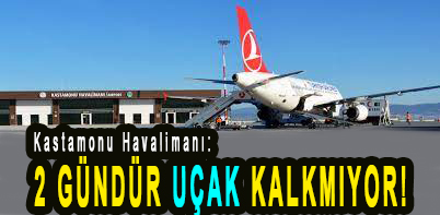 <center> Kastamonu Havalimanı: </center><center><font color=’blue’>2 GÜNDÜR UÇAK KALKMIYOR! </font></center>