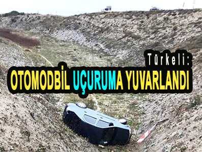 <center> Türkeli: </center><center><font color=’blue’> OTOMODBİL UÇURUMA YUVARLANDI </font></center>