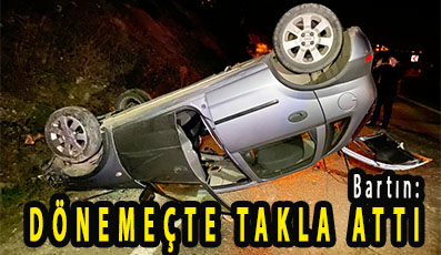 <center> Bartın: </center><center><font color=’blue’> DÖNEMEÇTE TAKLA ATTI </font></center>