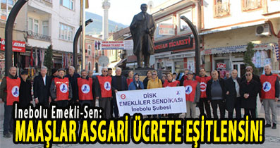 <center> İnebolu Emekli-Sen: </center><center><fontcolor=’blue’> MAAŞLAR ASGARİ ÜCRETE EŞİTLENSİN! </font></center>