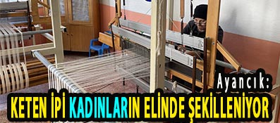 <center> Ayancık: </center><center><font color=’blue’> KETEN İPİ KADINLARIN ELİNDE ŞEKİLLENİYOR </font></center>