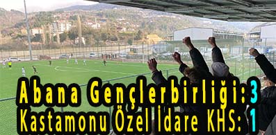 Abana Gençler Birliği: 3; Kastamonu Özel İdare KHS: 1