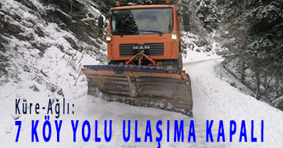 <center> Küre-Ağlı: </center><center><font color=’blue’>7 KÖY YOLU ULAŞIMA KAPALI </font></center>