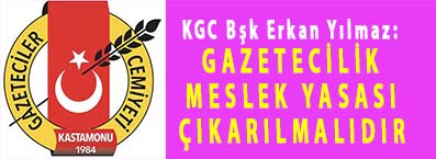 <center> KGC Başkanı Erkan Yılmaz: </center><center><font color=’blue’> GAZETECİLİK MESLEK YASASI ÇIKARILMALIDIR </font></center>