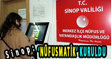 <center> Sinop: </center><center><font color=’blue’>‘NÜFUSMATİK’ KURULDU  </font></center>