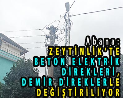 <center> Abana: </center><center><font color=’blue’> ZEYTİNLİK’TE BETON ELEKTRİK DİREKLERİ, DEMİR DİREKLERLE  DEĞİŞTİRİLİYOR </font></center>