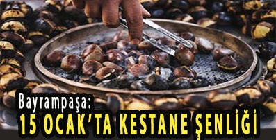 <center> Bayrampaşa: </center><center><font color=’blue’>15 OCAK’TA KESTANE ŞENLİĞİ </font></center>