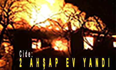 <center> Cide: </center><center><font color=’blue’>2 AHŞAP EV YANDI </font></center>