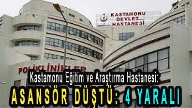 <center> Kastamonu Eğitim ve Araştırma Hastanesi: </center><center><font color=’blue’> ASANSÖR DÜŞTÜ: 4 YARALI </font></center>