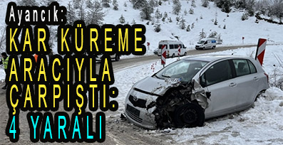 <center> Ayancık:  </center><center><font color=’blue’> KAR KÜREME ARACIYLA ÇARPIŞTI: 4 KİŞİ YARALI </font></center>