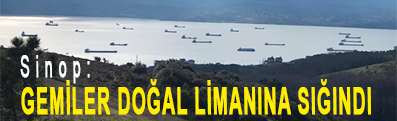<center> Sinop: </center><center><font color=’blue’> GEMİLER DOĞAL LİMANINA SIĞINDI </font></center>