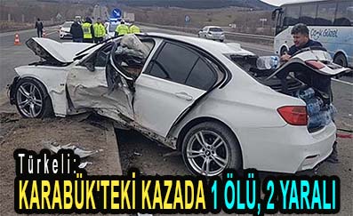 <center> Türkeli: </center><center><font color=’blue’> KARABÜK’TEKİ KAZADA 1 ÖLÜ, 2 YARALI </font></center>