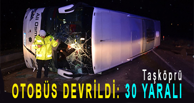 <center> Taşköprü </center><center><font color=’blue’> OTOBÜS DEVRİLDİ: 30 YARALI </font></center>