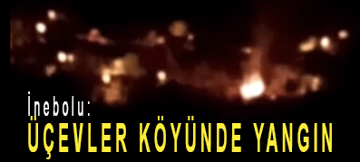 <center> İnebolu: </center><center><font color=’blue’> ÜÇEVLER KÖYÜNDE YANGIN </font></center>