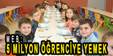 <center> MEB: </center><center><font color=’blue’>5 MİLYON ÖĞRENCİYE YEMEK </font></center>
