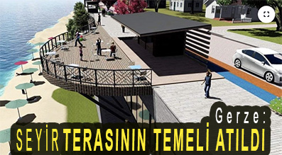 <center> Gerze: </center><center><font color=’blue’> SEYİR TERASININ TEMELİ ATILDI </font></center>