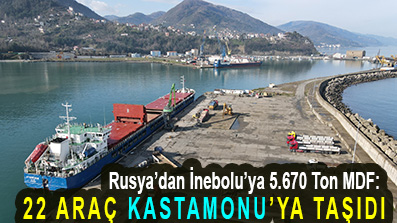 <center> Rusya’dan İnebolu’ya 5.670 Ton MDF: </center><center><font color=’blue’>22 ARAÇ KASTAMONU’YA TAŞIDI </font></center>
