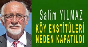 <center> Salim YILMAZ </center><center><font color=’blue’> KÖY ENSTİTÜLERİ NEDEN KAPATILDI </font></center>