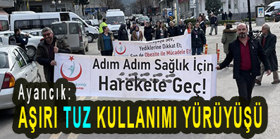 <center> Ayancık: </center><center><font color=’blue’> AŞIRI TUZ KULLANIMI YÜRÜYÜŞÜ  </font></center>