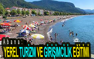 <center> Abana: </center><center><font color=’blue’> YEREL TURİZM VE GİRİŞİMCİLİK EĞİTİMİ </font></center>