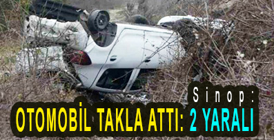 <center> Sinop: </center><center><font color=’blue’> OTOMOBİL TAKLA ATTI: 2 YARALI </font></center>