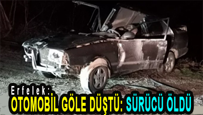 <center> Erfelek: </center><center><font color=’blue’> OTOMOBİL GÖLE DÜŞTÜ: SÜRÜCÜ ÖLDÜ </font></center>