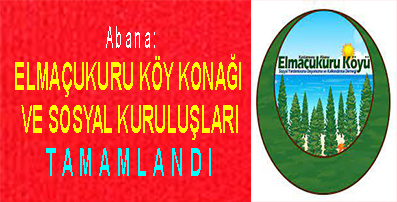 <center> Abana: </center><center><font color=’blue’> ELMAÇUKURU KÖY KONAĞI  VE SOSYAL KURULUŞLARI TAMAMLANDI </font></center>