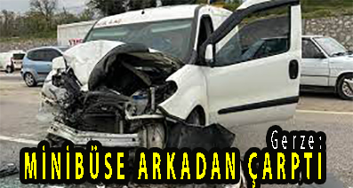 <center> Gerze: </center><center><font color=’blue’> MİNİBÜSE ARKADAN ÇARPTI </font></center>
