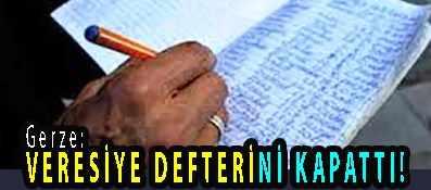 <center> Gerze: </center><center><font color=’blue’> VERESİYE DEFTERİNİ KAPATTI! </font></center>