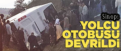 <center>Sinop:</center><center><font color=’blue’> YOLCU OTOBÜSÜ SU KANALINA DEVRİLDİ </font></center>