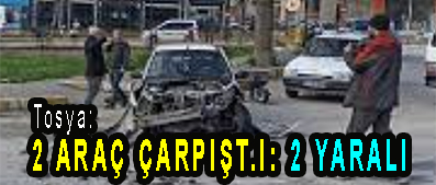 <center> Tosya:  </center><center><font color=’blue’>2 ARAÇ ÇARPIŞT.I: 2 YARALI </font></center>