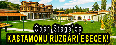 <center> Open Stage’de </center><center><font color=’blue’> KASTAMONU RÜZGÂRI ESECEK! </font></center>
