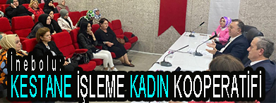 <center> İnebolu: </center><center><font color=’blue’> KESTANE İŞLEME KADIN KOOPERATİFİ  </font></center>