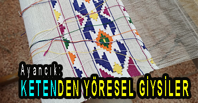 <center> Ayancık </center><center><font color=’blue’> KETENDEN YÖRESEL GİYSİLER </font></center>