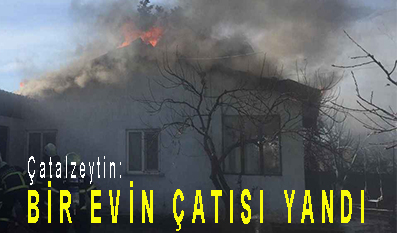 <center> Çatalzeytin: </center><center><font color=’blue’> BİR EVİN ÇATISI YANDI </font></center>