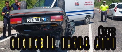 <center> Araç: </center><center><font color=’blue’> OTOMOBİL TAKLA ATTI </font></center>