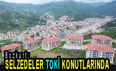<center> Bozkurt: </center><center><font color=’blue’> SELZEDELER TOKİ KONUTLARINDA  </font></center>