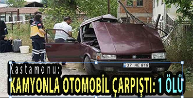<center> Kastamonu: </center><center><font color=’blue’> KAMYONLA OTOMOBİL ÇARPIŞTI: 1 ÖLÜ </font></center>