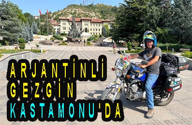 ARJANTİNLİ GEZGİN KASTAMONU’DA